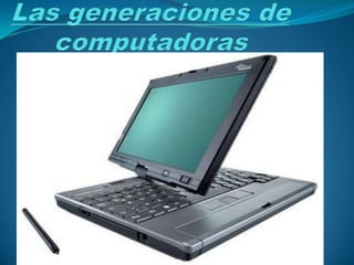 Las generaciones de computadoras 