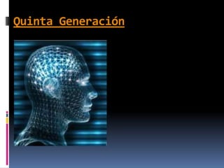 Quinta Generación