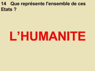 14 Que représente l'ensemble de ces Etats ?  L’HUMANITE 