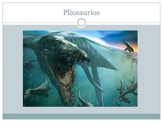Pliosaurios

 