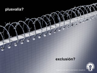 plusvalía? exclusión?