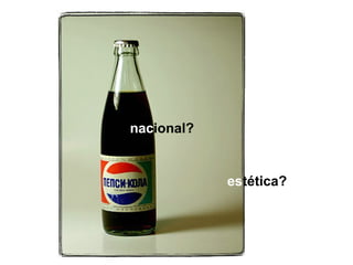 nac ional? es tética?