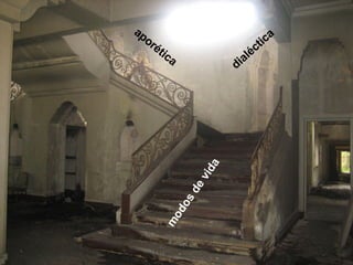 modos de vida aporética dialéctica