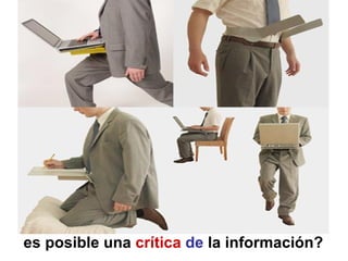 es posible una crítica de la información?