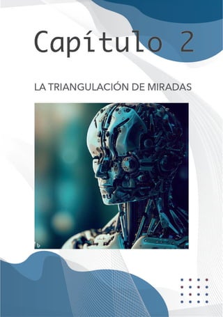 31
H a b i l i d a d e s d e P e n s a m i e n t o
CAPÍTULO II
LA TRIANGULACIÓN
DE MIRADAS
 