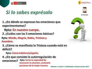 1. ¿En dónde se expresan las emociones que
experimentamos?
2. ¿Cuáles son las 5 emociones básicas?
3. ¿Cómo se manifiesta ...