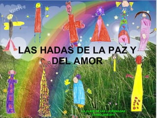 LAS HADAS DE LA PAZ Y DEL AMOR LA CLASE DE LAS LUCIÉRNAGAS CURSO 2009/2010 