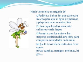 traer una fina lluvia que comenzara a regar los campos y limpiar el polvo de ciudades y pueblos,…Hada Invierno se ocuparía de:El frío, que tanto necesitan los Polos. 