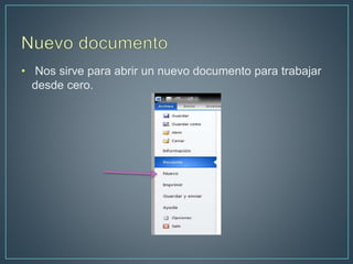 • Nos sirve para abrir un nuevo documento para trabajar
desde cero.
 