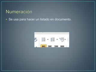• Se usa para hacer un listado en documento.
 