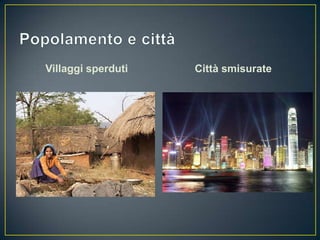 Villaggi sperduti   Città smisurate
 