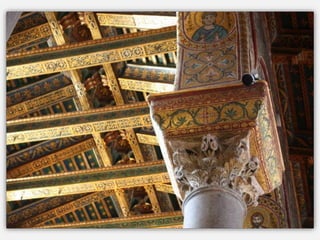 Longue de 102m et large de 40m,
sa nef est composée d’un vaisseau
central et de 2 bas-côtés séparés
par des colonnes antiques à
chapiteaux corinthiens (la plupart),
soutenant des arcades en ogives.
Son plan est celui d’une église
latine (avec un transept donc) mais
l’abside est dominée par
l’imposante figure du Christ
Pantocrator (celui « qui régit Tout »
soit la représentation du Christ en
gloire dans l’art byzantin)
Célèbre par ses 6 340 m2 de
mosaïques à fond d’or réalisés
entre 1179 et 1182
Son plafond est en bois
 