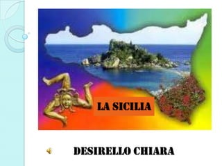 Desirello Chiara
La Sicilia
 