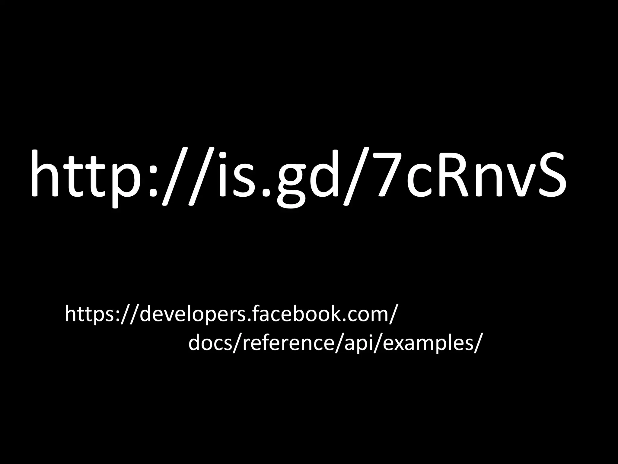 https://developers.facebook.com/
docs/reference/api/examples/
http://is.gd/7cRnvS
 