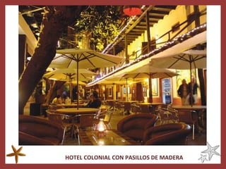HOTEL COLONIAL CON PASILLOS DE MADERA 