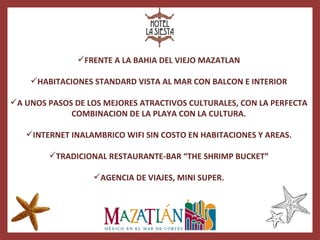 FRENTE A LA BAHIA DEL VIEJO MAZATLAN HABITACIONES STANDARD VISTA AL MAR CON BALCON E INTERIOR A UNOS PASOS DE LOS MEJORES ATRACTIVOS CULTURALES, CON LA PERFECTA COMBINACION DE LA PLAYA CON LA CULTURA. INTERNET INALAMBRICO WIFI SIN COSTO EN HABITACIONES Y AREAS. TRADICIONAL RESTAURANTE-BAR  “THE SHRIMP BUCKET” AGENCIA DE VIAJES, MINI SUPER. 