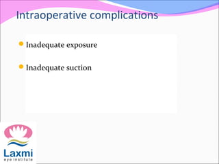Intraoperative complications
Inadequate exposure
Inadequate suction
 
