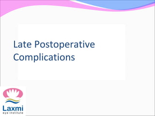 Late Postoperative
Complications
 