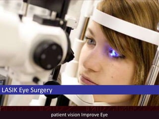 LASIK Eye Surgery
patient vision Improve Eye
 
