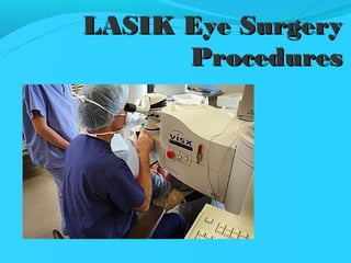 LASIK Eye Surgery
      Procedures
 