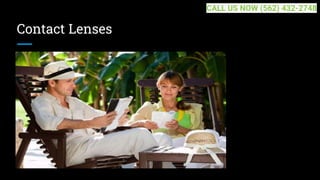 Contact Lenses
CALL US NOW (562) 432-2748
 