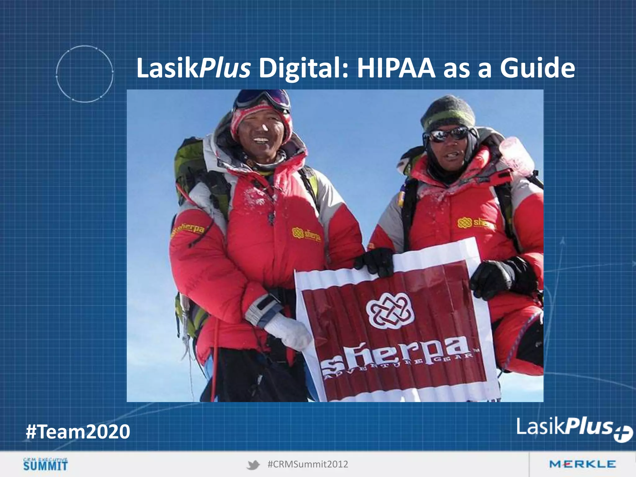 LasikPlus Digital: HIPAA as a Guide

#Team2020
#CRMSummit2012

 