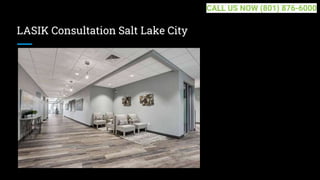 LASIK Consultation Salt Lake City
CALL US NOW (801) 876-6000
 