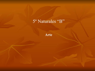 5º Naturales “B” Arte 