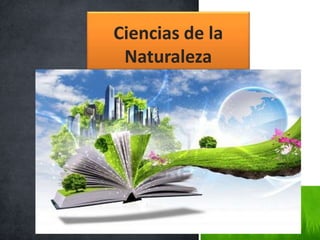 Ciencias de la
Naturaleza
 