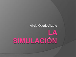 Lasimulación Alicia Osorio Alzate 