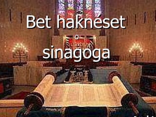 Bet haknéset  o  sinagoga   