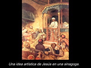 Una idea artística de Jesús en una sinagoga.
 