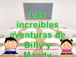 Las IncreíBles Aventuras De Billy Y Mandy