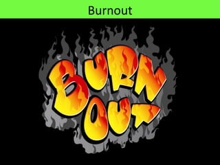 Burnout	
  




              1	
  
 