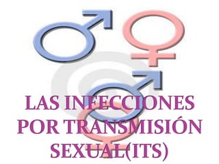 LAS INFECCIONES POR TRANSMISIÓNSEXUAL(ITS) 
