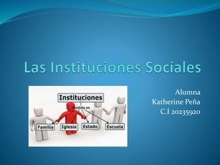 Alumna
Katherine Peña
C.I 20235920
 