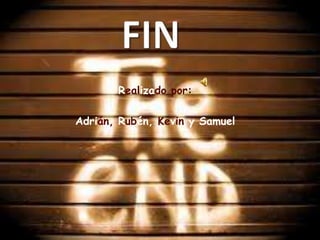 Realizado por:

Adrián, Rubén, Kevin y Samuel
 