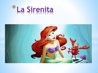 *La Sirenita
 
