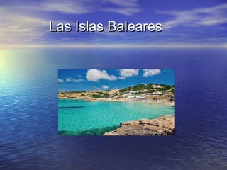 Las Islas Baleares

 