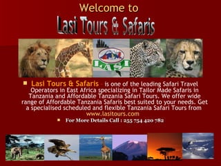 Welcome to  ,[object Object],[object Object],Lasi Tours & Safaris 