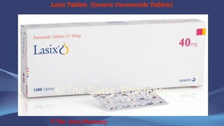 Lasix Tablets (Generic Furosemide Tablets)
© The Swiss Pharmacy
 