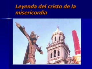 Leyenda del cristo de la misericordia 