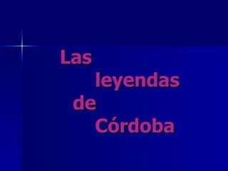Las    leyendas    de    Córdoba 