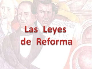 Las  Leyes <br />de  Reforma<br />