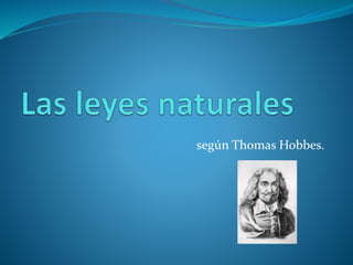 según Thomas Hobbes. 
 