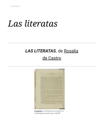 Wikisource
Las literatas
​
LAS LITERATAS.​de Rosalía
de Castro
El cadiceño y Las literatas se incluyeron en
el Almanaque de Galicia para 1866.[1]
 