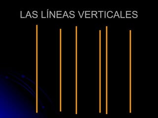 LAS LÍNEAS VERTICALES 