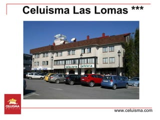 Celuisma Las Lomas *** www.celuisma.com 