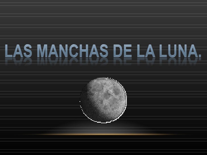 Las manchas de la luna.