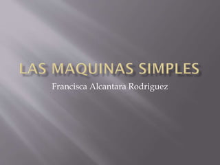 Francisca Alcantara Rodriguez
 